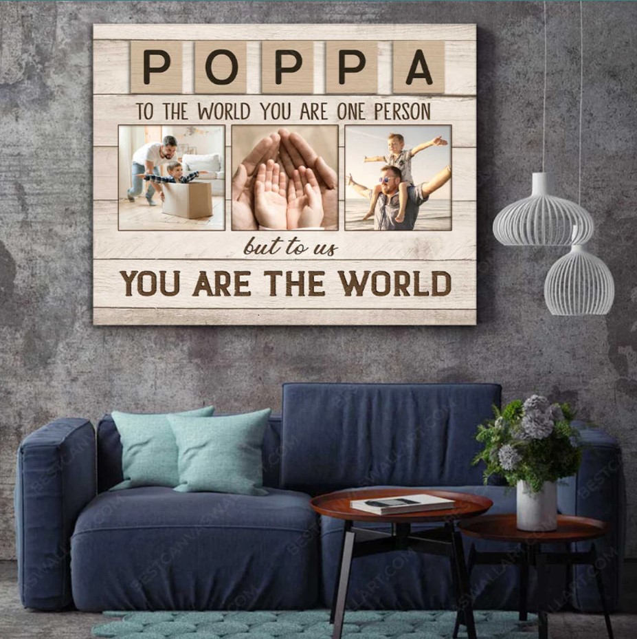 Daddy To The World You Are One Person But To Us You Are The World Poster Canvas Custom Photo Poster Canvas Fathers Day Gift
